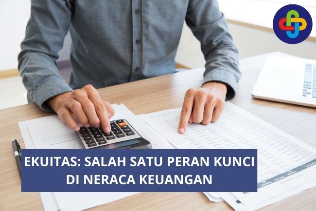 Ekuitas: Salah Satu Peran Kunci di Laporan Posisi Keuangan